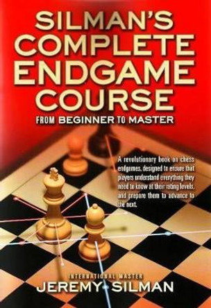 Silmans Complete Endgame Course: From Beginner to Master by I.M. Jeremy Silman 9781890085100