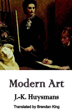 Modern Art by J. K. Huysmans 9781910213995