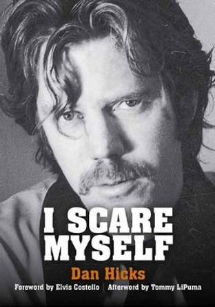 I Scare Myself: A Memoir by Dan Hicks 9781911036234