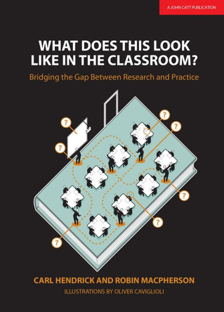 What does this look like in the classroom: Bridging the gap between research and practice: 2017 by Carl Hendrick 9781911382379