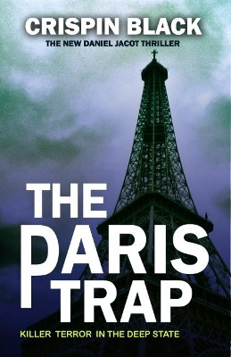 The Paris Trap: A Daniel Jacot Spy Mystery by Crispin Black 9781783341153
