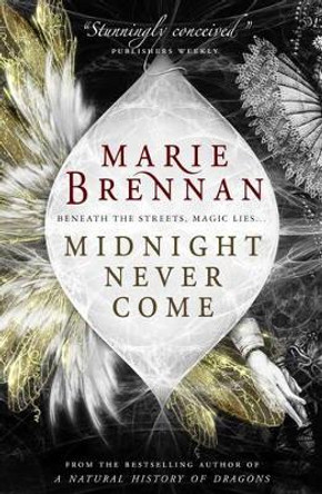 Midnight Never Come by Marie Brennan 9781785650734