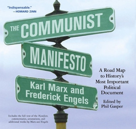 The Communist Manifesto: A Road Map to History's Most Important Political Document by Phil Gasper 9781931859257