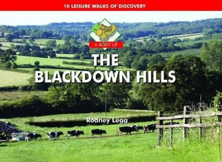 A Boot Up the Blackdown Hills: 10 Leisure Walks of Discovery by Rodney Legg 9781906887223