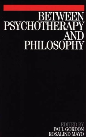 Between Psychotherapy and Philosophy by Paul Gordon 9781861564016