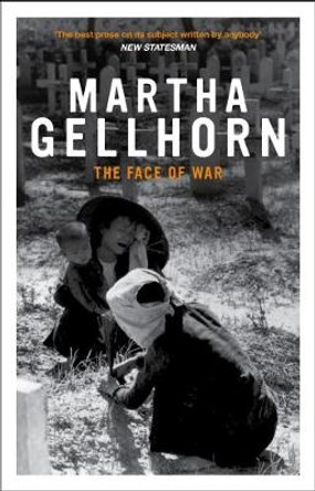 The Face Of War by Martha Gellhorn 9781862071506