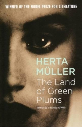 The Land Of Green Plums by Herta Muller 9781862072602