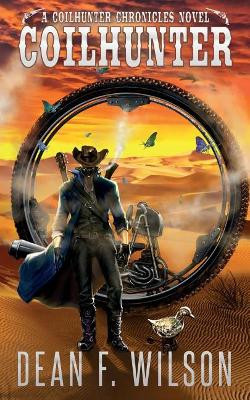 Coilhunter (a Coilhunter Chronicles Novel) by Dean F Wilson 9781909356184