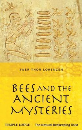 Bees and the Ancient Mysteries by Iwer Thor Lorenzen 9781912230198