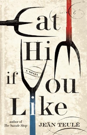 Eat Him If You Like by Jean Teule 9781906040390