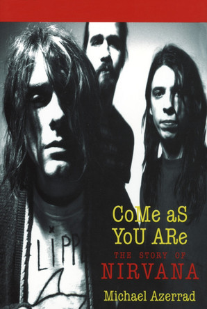 Come as You are: The Story of Nirvana by Michael Azerrad 9780385471992