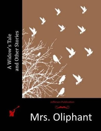 A Widow's Tale and Other Stories by Mrs Oliphant 9781517735593