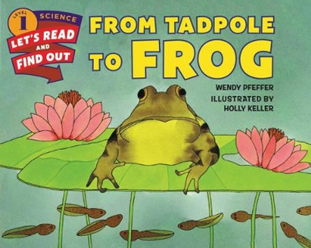 From Tadpole to Frog by Wendy Pfeffer 9780062381866