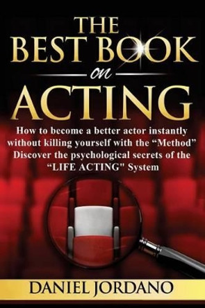 The Best Book On Acting by Daniel Jordano 9781500107468