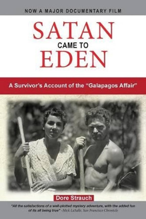 Satan Came to Eden: A Survivor's Account of the &quot;Galapagos Affair&quot; by Joseph L Troise 9781497424326