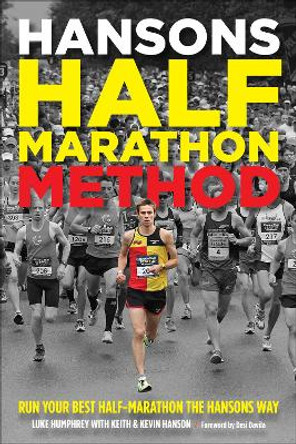 Hansons Half-Marathon Method: Run Your Best Half-Marathon the Hansons Way by Luke Humphrey 9781937715199