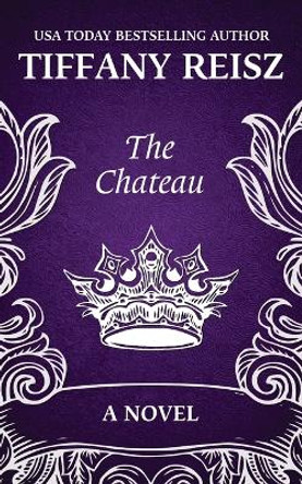 The Chateau: An Erotic Thriller by Tiffany Reisz 9781949769289