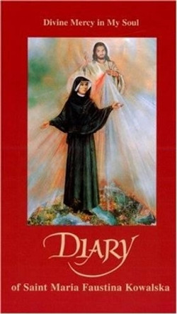 Diary of Saint Maria Faustina Kowalska: Divine Mercy in My Soul by Saint Maria Faustina Kowalska 9781596141100