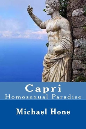 Capri: Homosexual Paradise by Michael Hone 9781533403339