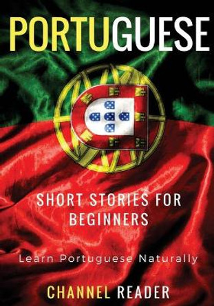 Portuguese Short Stories for Beginners: Learn Portuguese Naturally by Beatriz Santos 9781981502813