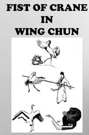 The Crane Fist in Wing Chun by Semyon Neskorodev 9781541171480