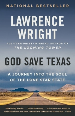 God Save Texas: A Journey Into the Soul of the Lone Star State by Lawrence Wright 9780525435907