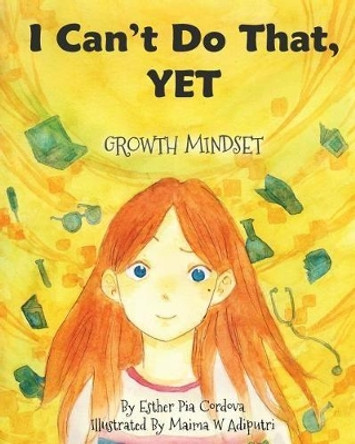 I Can't Do That, YET: Growth Mindset by Maima W Adiputri 9781545237274