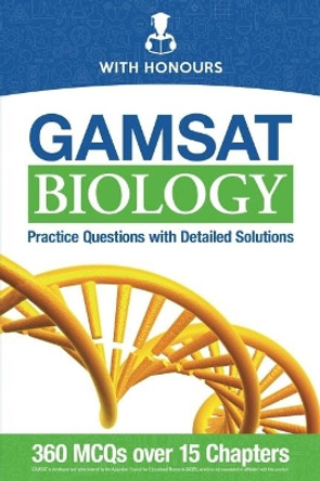 GAMSAT Biology: Practice Questions with Detailed Solutions by With Honours 9781999945206