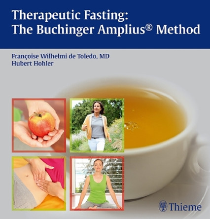 Therapeutic Fasting: The Buchinger Amplius Method by Francoise Wilhelmi De Toledo 9783131603616