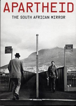 Apartheid: The South African Mirror by Ciraj Rasool 9788496954038