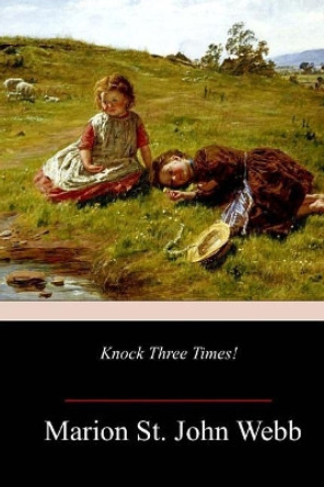 Knock Three Times! by Marion St John Webb 9781717343604