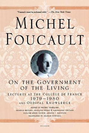 On the Government of the Living: Lectures at the College de France, 1979-1980 by Michel Foucault 9781250081612