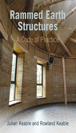 Rammed Earth Structures: A Code of Practice by Julian Keable 9781853397271