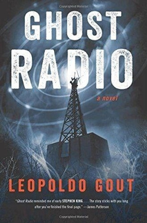 Ghost Radio: A Novel by Leopoldo Gout 9780062853509