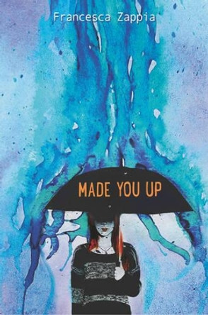 Made You Up by Francesca Zappia 9780062290113