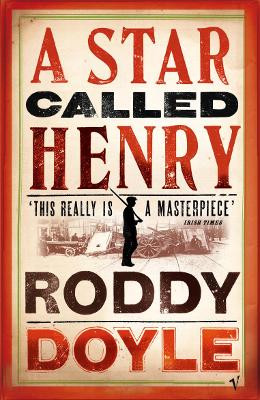 A Star Called Henry by Roddy Doyle 9780099284482