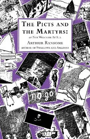 The Picts and the Martyrs: or Not Welcome At All by Arthur Ransome 9780099427278