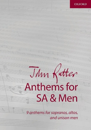 John Rutter Anthems for SA and Men: 9 anthems for sopranos, altos, and unison men by John Rutter 9780193518209