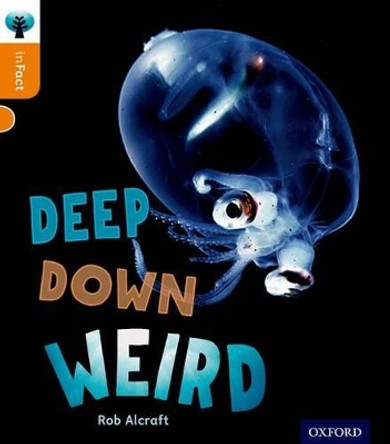 Oxford Reading Tree inFact: Level 6: Deep Down Weird by Rob Alcraft 9780198307952