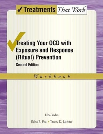 Treating your OCD with Exposure and Response (Ritual) Prevention Therapy Workbook by Elna Yadin 9780195335293