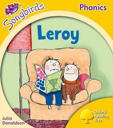 Oxford Reading Tree Songbirds Phonics: Level 5: Leroy by Julia Donaldson 9780198388685