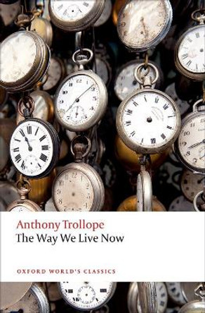 The Way We Live Now by Anthony Trollope 9780198705031