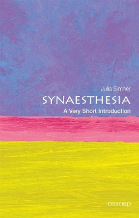 Synaesthesia: A Very Short Introduction by Julia Simner 9780198749219