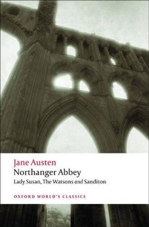 Northanger Abbey, Lady Susan, The Watsons, Sanditon by Jane Austen 9780199535545
