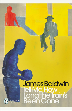 Tell Me How Long the Train's Been Gone by James Baldwin 9780241342039