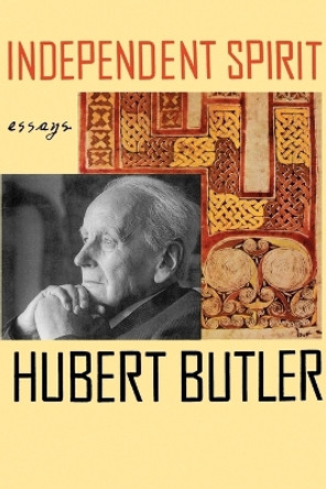 Independent Spirit: Essays by Hubert Butler 9780374527662