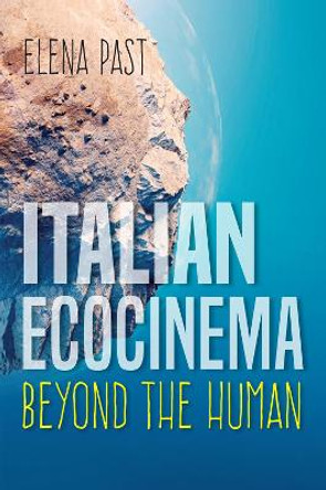 Italian Ecocinema Beyond the Human by Elena Past 9780253039484