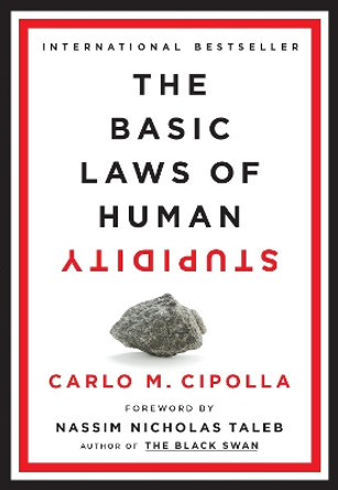 The Basic Laws of Human Stupidity by Carlo M Cipolla 9780385546478