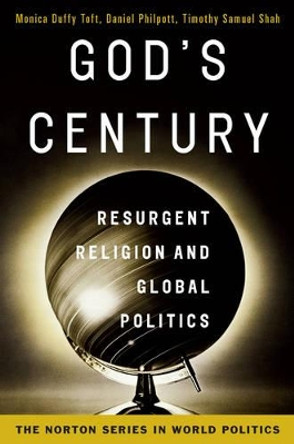 God's Century: Resurgent Religion and Global Politics by Monica Duffy Toft 9780393932737