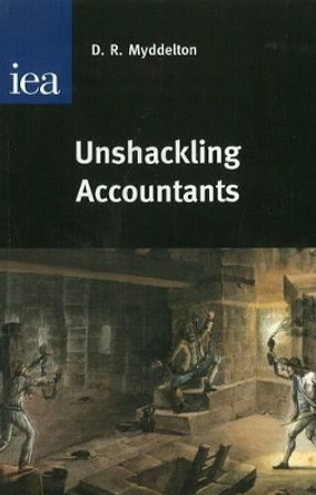 Unshackling Accountants by D. R. Myddelton 9780255365598